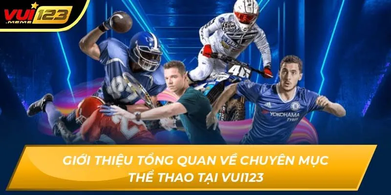 Giới thiệu tổng quan về chuyên mục thể thao tại Vui123
