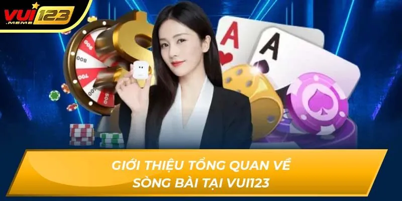 Giới thiệu tổng quan về sòng bài tại Vui123
